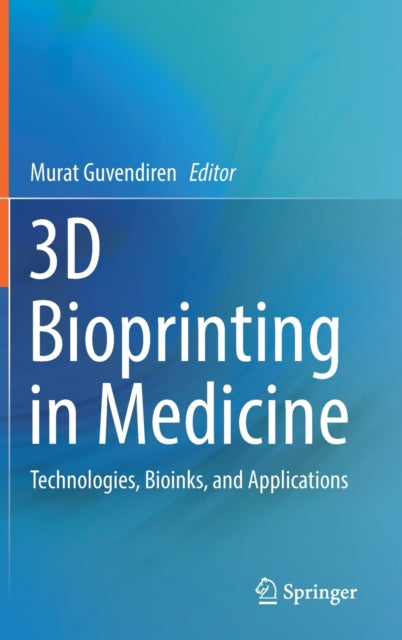 Book cover of: 3D Bioprinting in Medicine. By: Murat Guvendiren
