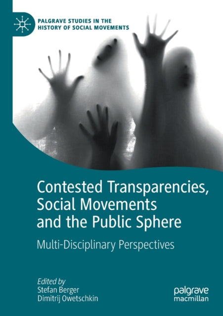 Book cover of: Contested Transparencies, Social Movements and the Public Sphere. By: Stefan Berger