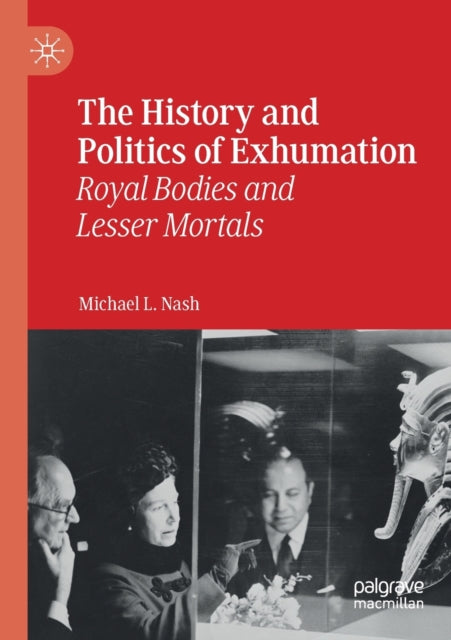 Book cover of: History and Politics of Exhumation. By: Michael L. Nash