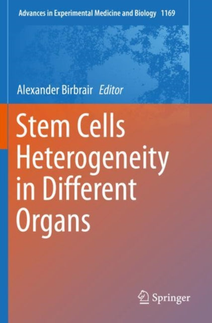Book cover of: Stem Cells Heterogeneity in Different Organs. By: Alexander Birbrair