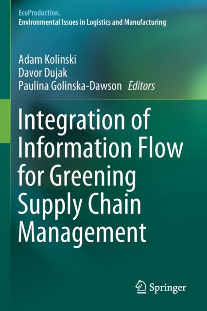 Book cover of: Integration of Information Flow for Greening Supply Chain Management. By: Adam Kolinski