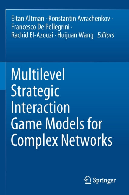 Book cover of: Multilevel Strategic Interaction Game Models for Complex Networks. By: Eitan Altman