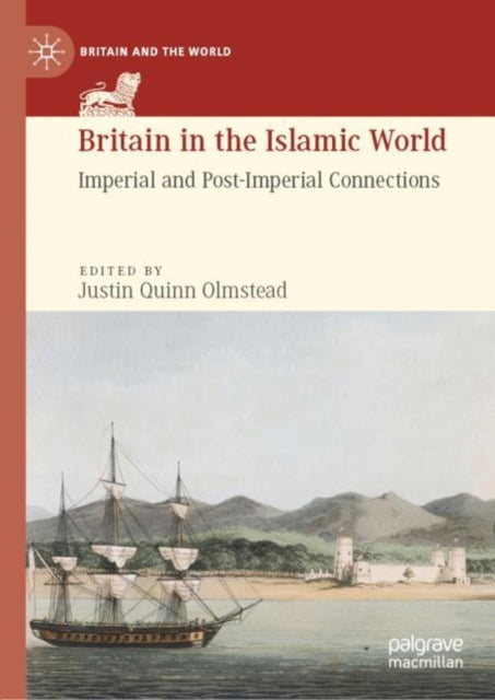 Book cover of: Britain in the Islamic World. By: Justin Quinn Olmstead