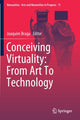 Book cover of: Conceiving Virtuality: From Art To Technology. By: Joaquim Braga