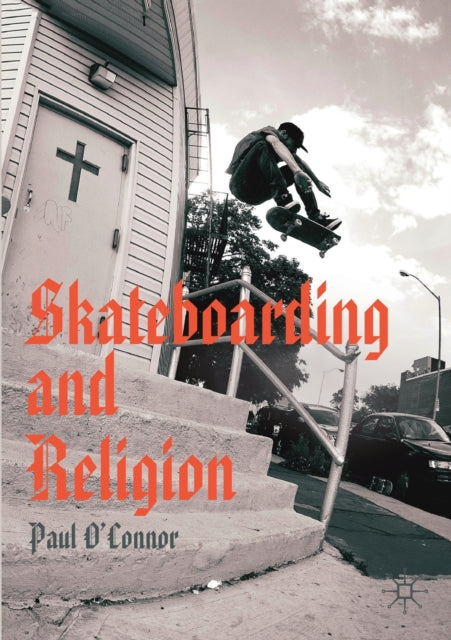 Book cover of: Skateboarding and Religion. By: Paul O'Connor