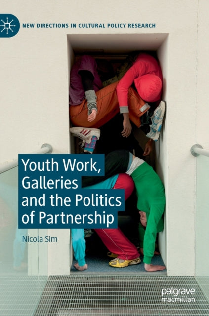 Book cover of: Youth Work, Galleries and the Politics of Partnership. By: Nicola Sim