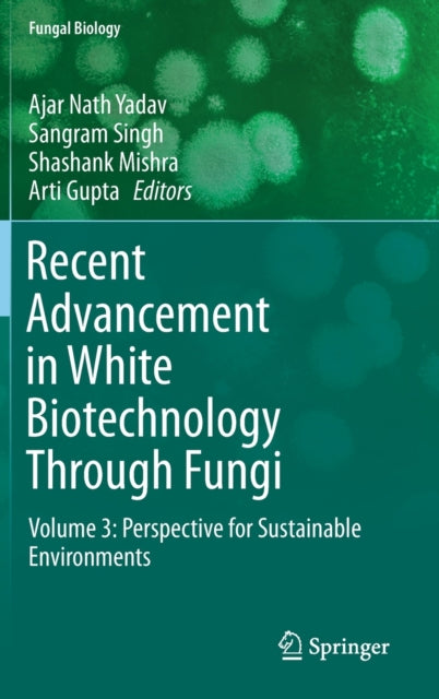 Book cover of: Recent Advancement in White Biotechnology Through Fungi. By: Ajar Nath Yadav