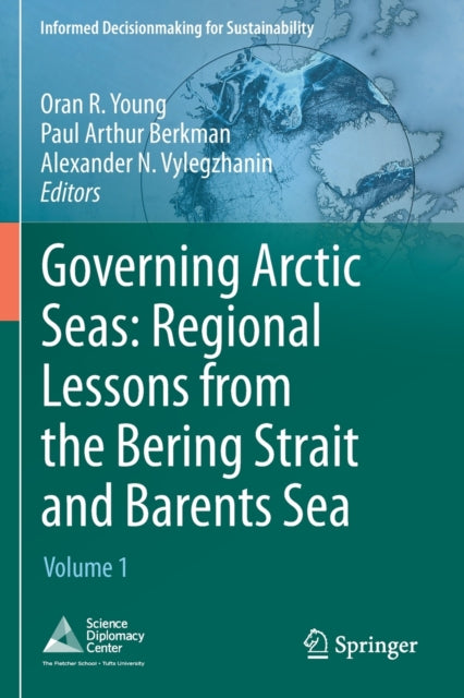 Book cover of: Governing Arctic Seas: Regional Lessons from the Bering Strait and Barents Sea. By: Oran R. Young