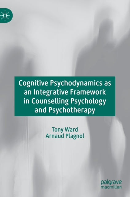 Book cover of: Cognitive Psychodynamics as an Integrative Framework in Counselling Psychology and Psychotherapy. By: Tony Ward