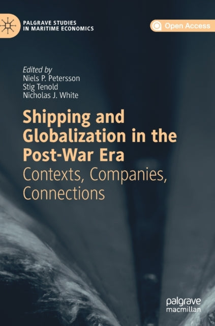 Book cover of: Shipping and Globalization in the Post-War Era. By: Niels P. Petersson