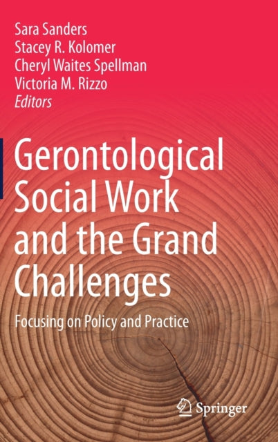 Book cover of: Gerontological Social Work and the Grand Challenges. By: Sara Sanders