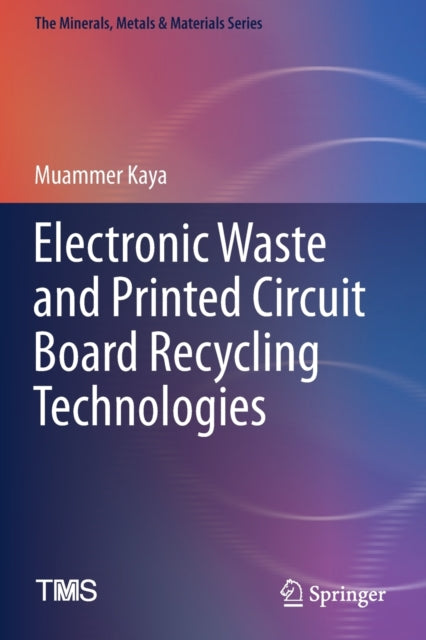 Book cover of: Electronic Waste and Printed Circuit Board Recycling Technologies. By: Muammer Kaya