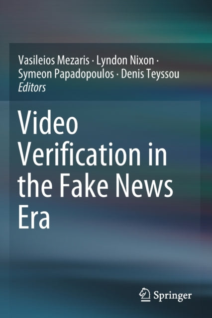 Book cover of: Video Verification in the Fake News Era. By: Vasileios Mezaris