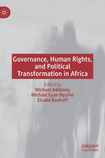 Book cover of: Governance, Human Rights, and Political Transformation in Africa. By: Michael Addaney