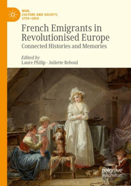 Book cover of: French Emigrants in Revolutionised Europe. By: Laure Philip