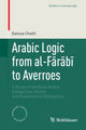 Book cover of: Arabic Logic from al-Farabi to Averroes. By: Saloua Chatti