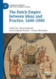 Book cover of: Dutch Empire between Ideas and Practice, 1600–2000. By: René Koekkoek