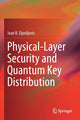 Book cover of: Physical-Layer Security and Quantum Key Distribution. By: Ivan B. Djordjevic