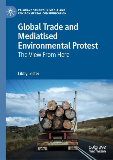 Book cover of: Global Trade and Mediatised Environmental Protest. By: Libby Lester