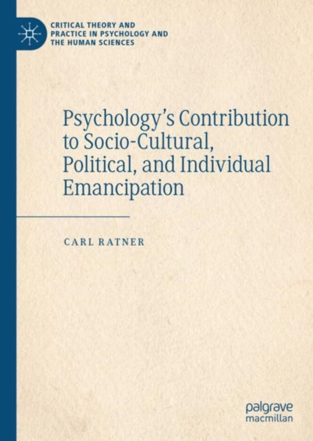 Book cover of: Psychology’s Contribution to Socio-Cultural, Political, and Individual Emancipation. By: Carl Ratner