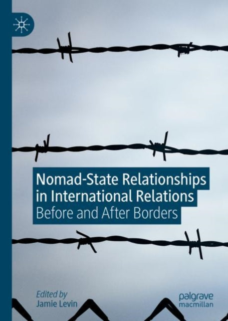 Book cover of: Nomad-State Relationships in International Relations. By: Jamie Levin
