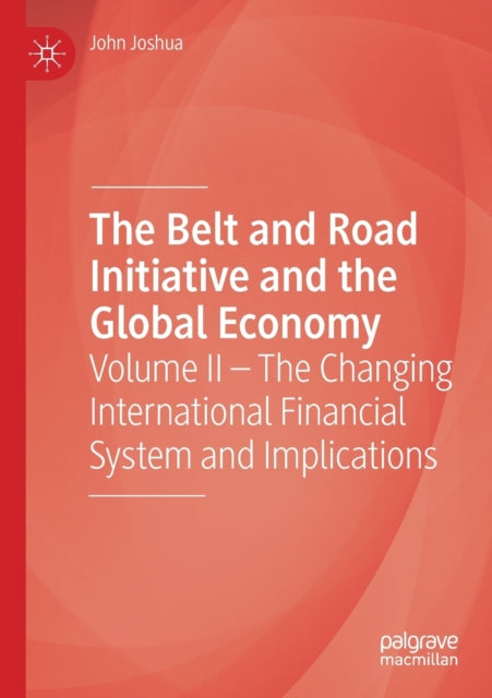 Book cover of: Belt and Road Initiative and the Global Economy. By: John Joshua