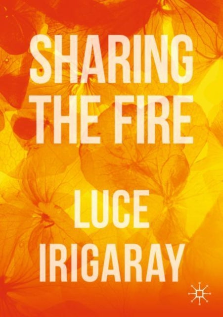 Book cover of: Sharing the Fire. By: Luce Irigaray