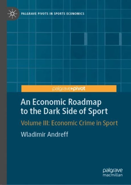 Book cover of: Economic Roadmap to the Dark Side of Sport. By: Wladimir Andreff