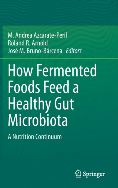 Book cover of: How Fermented Foods Feed a Healthy Gut Microbiota. By: M. Andrea Azcarate-Peril