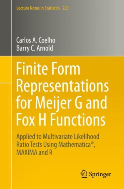 Book cover of: Finite Form Representations for Meijer G and Fox H Functions. By: Carlos A. Coelho