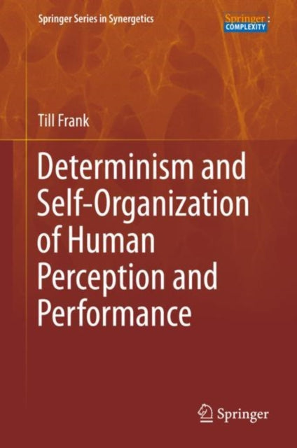 Book cover of: Determinism and Self-Organization of Human Perception and Performance. By: Till Frank
