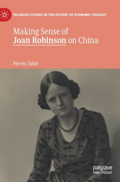 Book cover of: Making Sense of Joan Robinson on China. By: Pervez Tahir