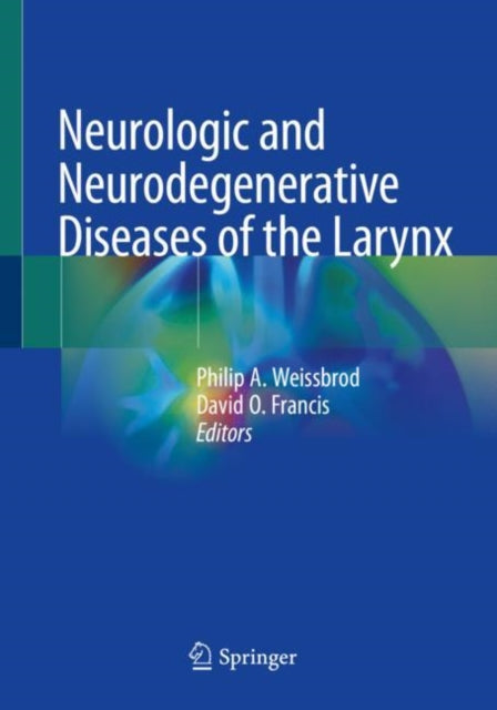 Book cover of: Neurologic and Neurodegenerative Diseases of the Larynx. By: Philip A. Weissbrod