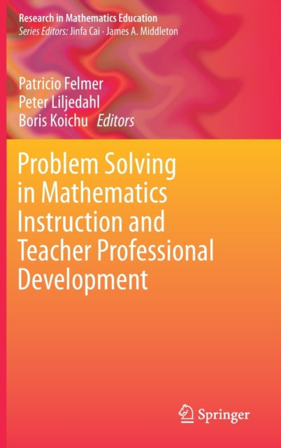 Book cover of: Problem Solving in Mathematics Instruction and Teacher Professional Development. By: Patricio Felmer