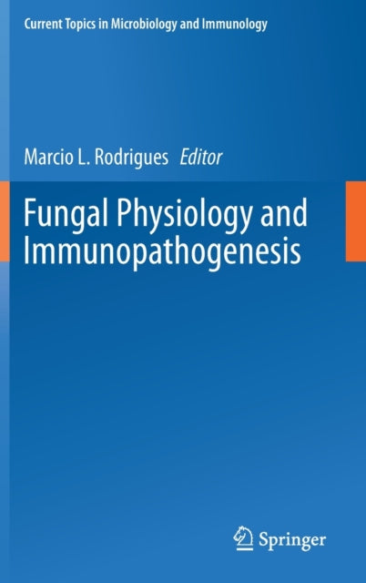 Book cover of: Fungal Physiology and Immunopathogenesis. By: Marcio L. Rodrigues