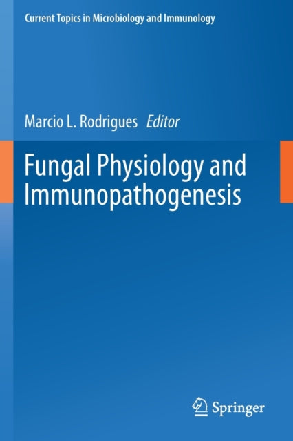 Book cover of: Fungal Physiology and Immunopathogenesis. By: Marcio L. Rodrigues