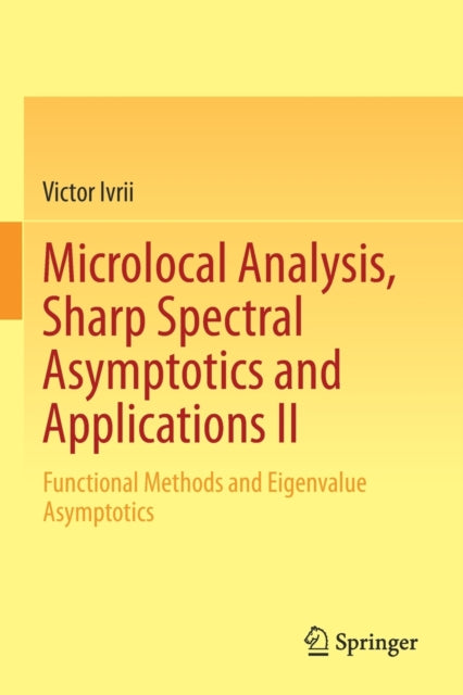 Book cover of: Microlocal Analysis, Sharp Spectral Asymptotics and Applications II. By: Victor Ivrii
