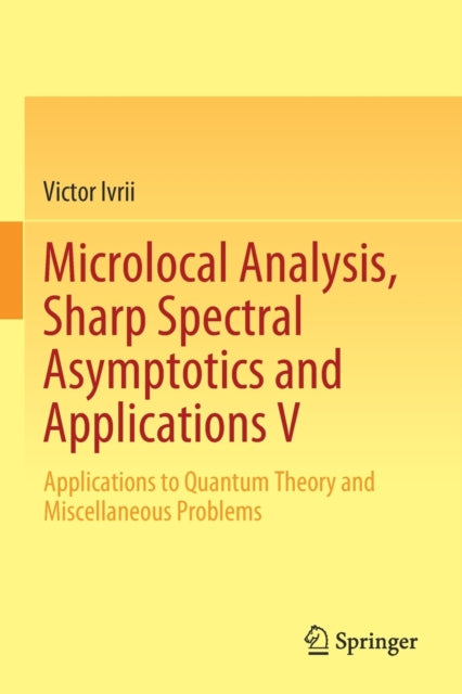 Book cover of: Microlocal Analysis, Sharp Spectral Asymptotics and Applications V. By: Victor Ivrii
