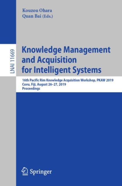 Book cover of: Knowledge Management and Acquisition for Intelligent Systems. By: Kouzou Ohara