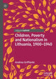 Book cover of: Children, Poverty and Nationalism in Lithuania, 1900–1940. By: Andrea Griffante