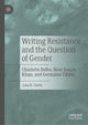 Book cover of: Writing Resistance and the Question of Gender. By: Lara R. Curtis