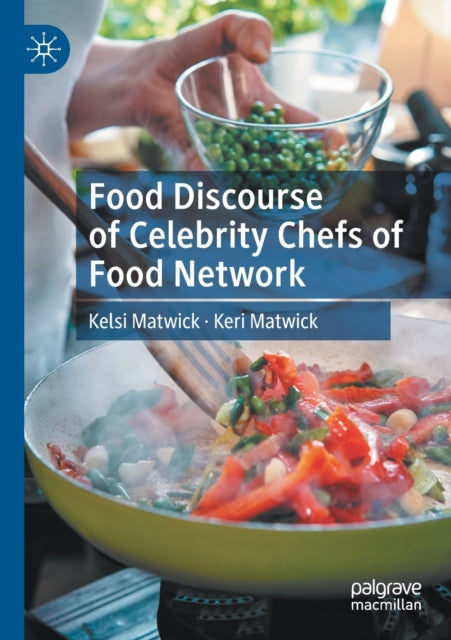 Book cover of: Food Discourse of Celebrity Chefs of Food Network. By: Kelsi Matwick