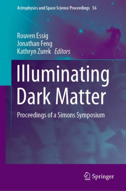 Book cover of: Illuminating Dark Matter. By: Rouven Essig