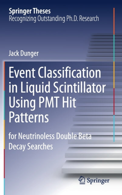Book cover of: Event Classification in Liquid Scintillator Using PMT Hit Patterns. By: Jack Dunger