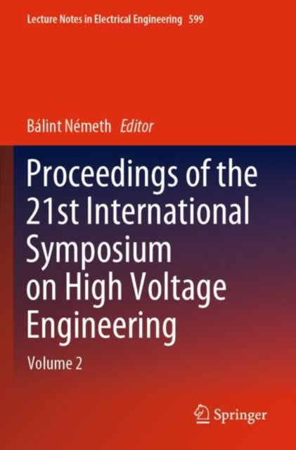 Book cover of: Proceedings of the 21st International Symposium on High Voltage Engineering. By: Bálint Németh