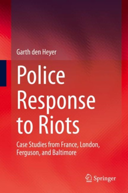 Book cover of: Police Response to Riots. By: Garth den Heyer
