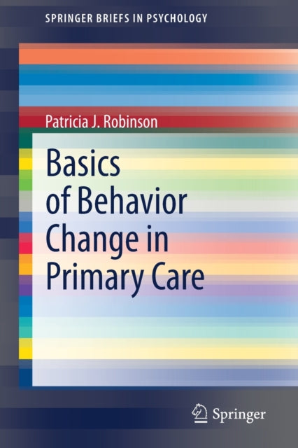Book cover of: Basics of Behavior Change in Primary Care. By: Patricia J. Robinson