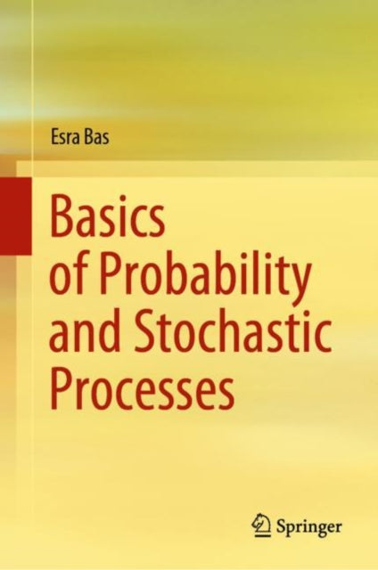 Book cover of: Basics of Probability and Stochastic Processes. By: Esra Bas