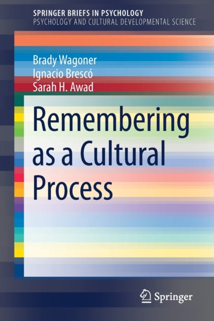 Book cover of: Remembering as a Cultural Process. By: Brady Wagoner