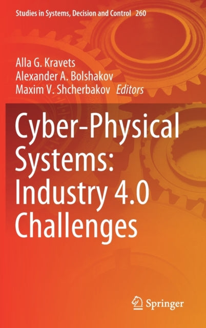 Book cover of: Cyber-Physical Systems: Industry 4.0 Challenges. By: Alla G. Kravets